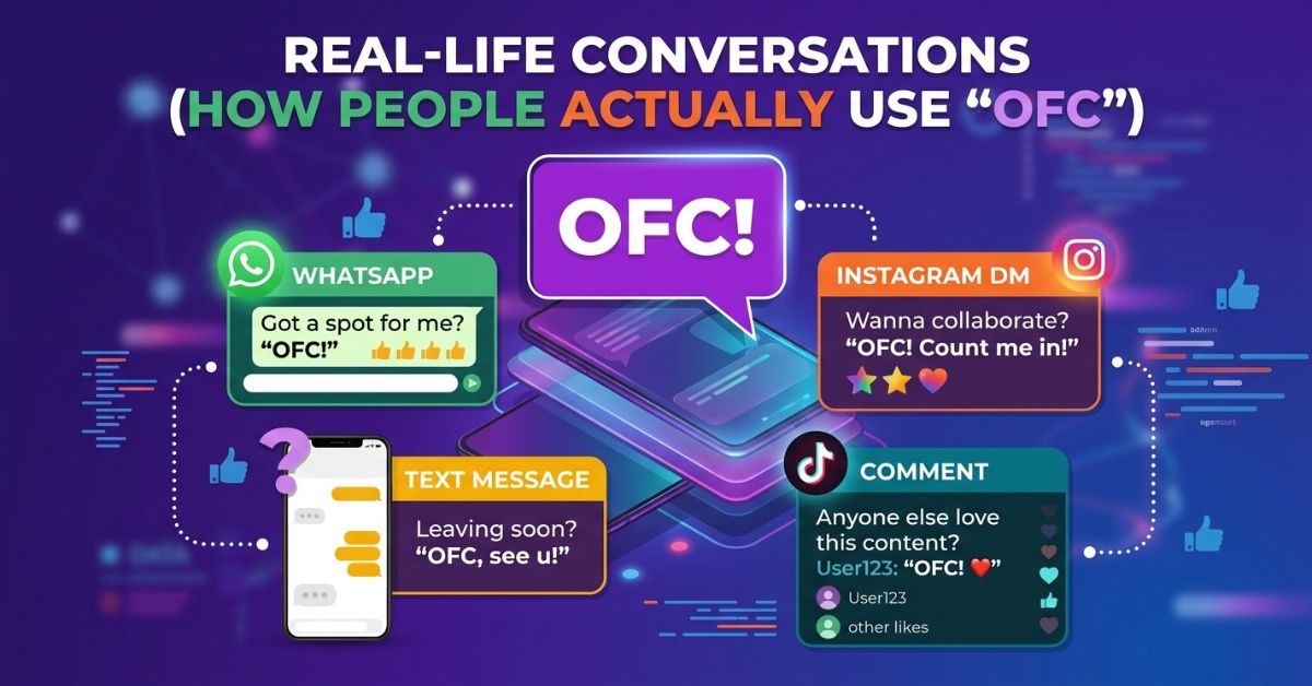 Real-Life Conversations (How People Actually Use “OFC”)