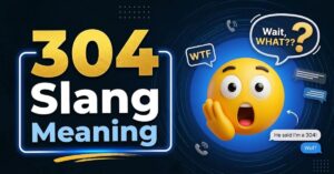 304 Slang Meaning
