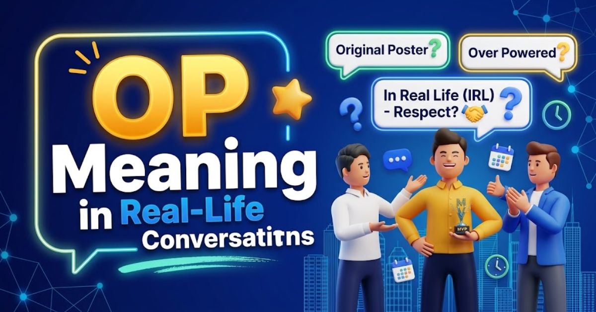 OP meaning in Real-Life Conversations